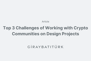 Top 3 challenges of working with crypto communities on design projects