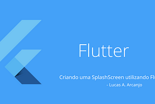 Criando uma SplashScreen  utilizando Flutter