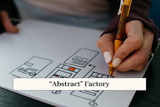 “Abstract” Factory Design Pattern