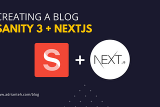 How to setup a complete blog with NextJS using Sanity 3 — Part 1 of 3
