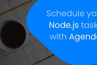 Schedule your Node.js task with agenda.js 📔
