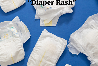 Diaper Rash: An Engineering Culture in Desperate Need of Cleanup