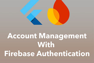 How To Implement Account Management Methods With Firebase Authentication