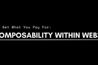 You Get What You Pay For: Composability Within Web3