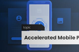 Introduction to Accelerated Mobile Pages