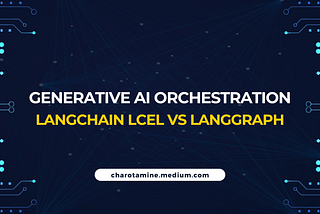 RAG : LangChain LCEL Vs. LangGraph — Part 1