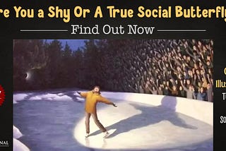 Are You Shy Or A True Social Butterfly?