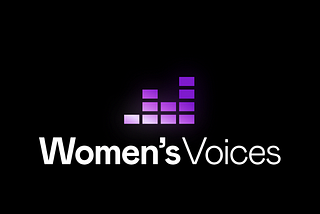 Women’s Voices — A Brand Story
