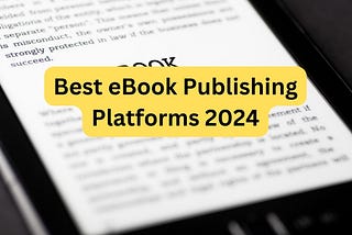 Best eBook Publishing Platforms 2024!