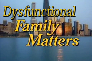 Dysfunctional Family Matters