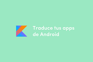 Traduce tus apps de Android
