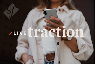 Real Time, Real World: Building Brands Better, Faster and Smarter with Live Traction