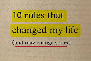 10 rules that changed my life: