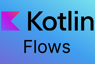 Kotlin Flows in Android