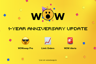 WOW 1-Year Anniversary Release🎉: WOWswap Pro, Limit Orders & Automatic Alerts