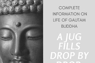 COMPLETE INFORMATION ON LIFE OF GAUTAMA BUDDHA