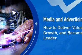 Media and Advertising Analytics: How to Deliver Value, Drive Growth, and Become a Digital Leader