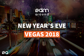 New Years Eve 2017: Top 8 EDM Events in Vegas