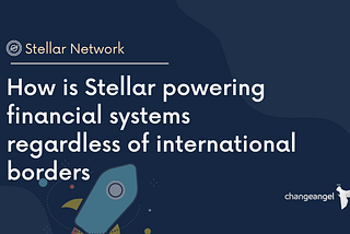 How is Stellar powering financial systems regardless of international borders