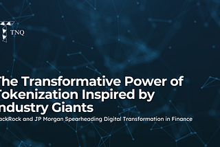 The Transformative Power of Tokenization Inspired by Industry Giants