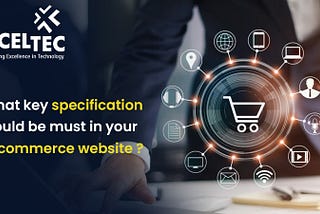What key specification would be required in your ecommerce website ?