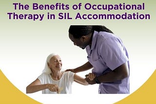 The Benefits of Occupational Therapy in SIL Accommodation