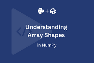 Understanding Array Shapes in NumPy