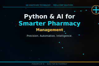 What Makes AI and Python the Smartest Choice for UK Pharmacy Owners?