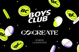 Boys Club launches DIMES to supercharge community rewards — Powered by Co:Create.