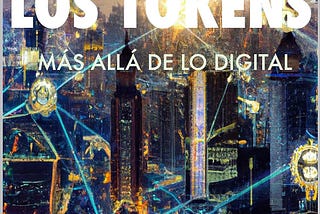 LA ERA DE LOS TOKENS