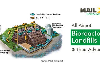 All About Bioreactor Landfills & Their Advantages