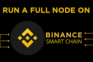 How to run your own Binance Smart Chain (BSC) full node with geth