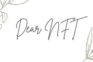 Dear NFT,