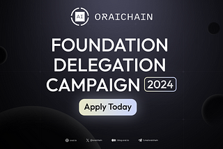 Oraichain Foundation Delegation 2024 - Cycle 1 Concludes