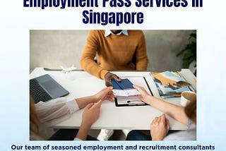 Employment Pass Services in Singapore