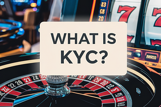 What is KYC? (in online casino)