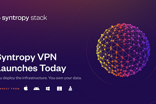 Syntropy VPN Launches Today