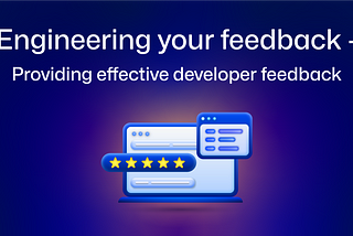 How to engineer your feedback?