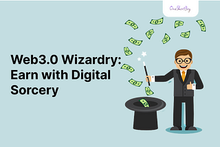 Web3.0 Wizardry: Earn Smarter With Digital Sorcery.