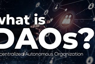 What is DAOs?