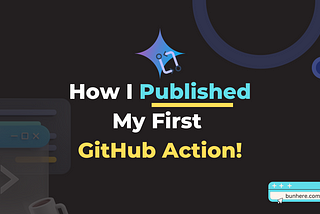How I Published My First GitHub Action!