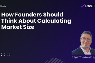How Founders Should Think About Calculating Market Size
