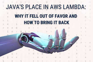 Java’s Place in AWS Lambda: Why It Fell Out of Favor and How to Bring It Back