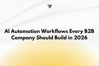 AI Automation Workflows Every B2B Company Should Build in 2026