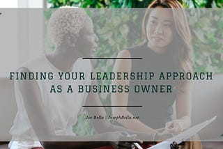 Joseph Bella on Finding Your Leadership Approach as a Business Owner | Buffalo, NY