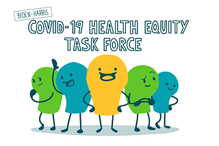 Things We ❤: The Biden-Harris COVID-19 Health Equity Task Force