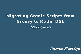 Android Migrating Gradle Scripts from Groovy to Kotlin DSL