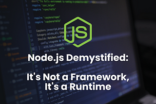 Node.js Demystified: Clearing The Myths