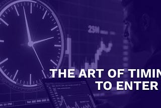 The Art of Timing: When to Enter and Exit