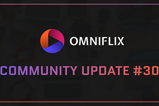 OmniFlix Network — Community Update 30